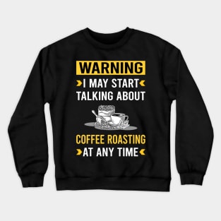 Warning Coffee Roasting Crewneck Sweatshirt